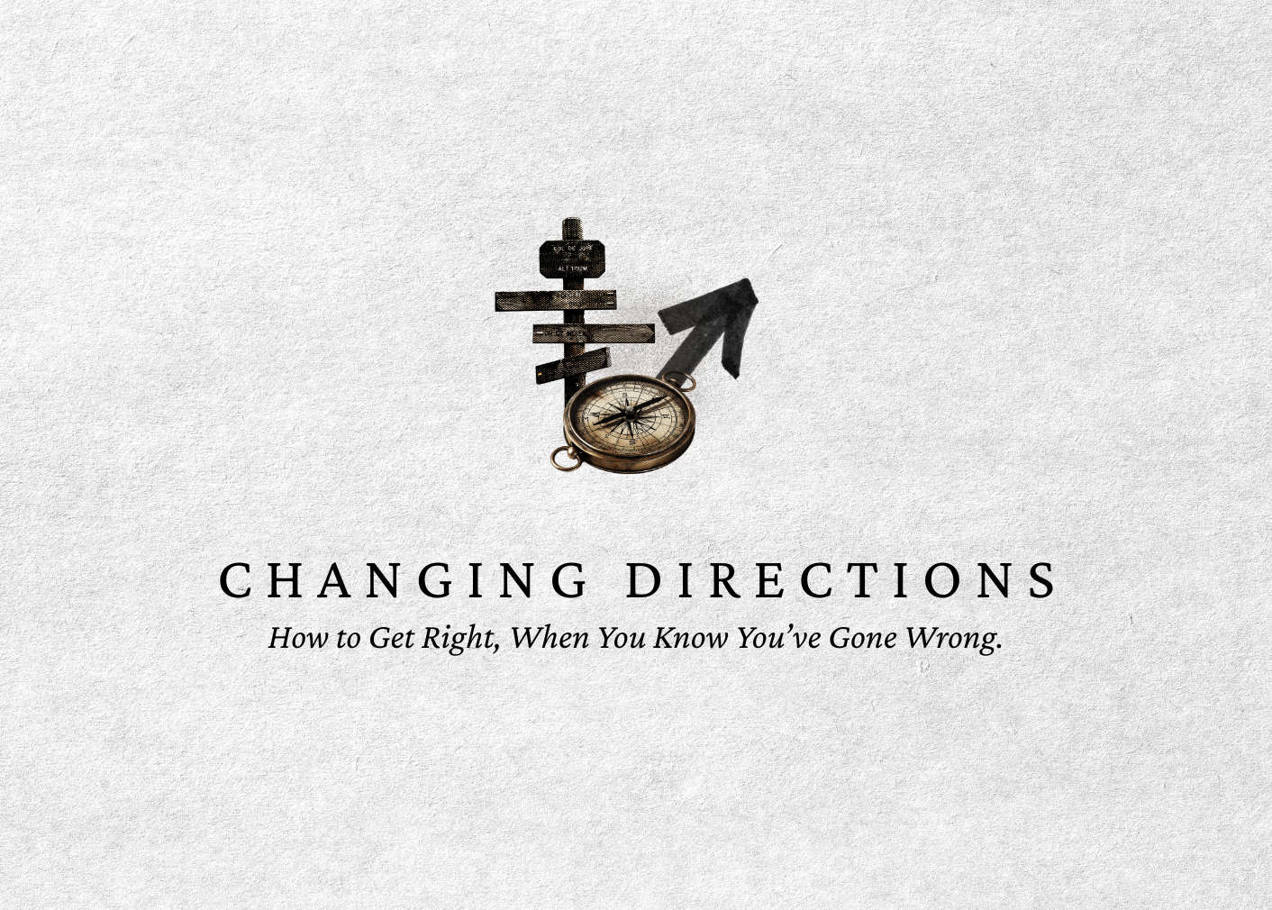 This is the featured image of the Changing Direction: How to Get Right When You Know You’ve Gone Wrong sermon series