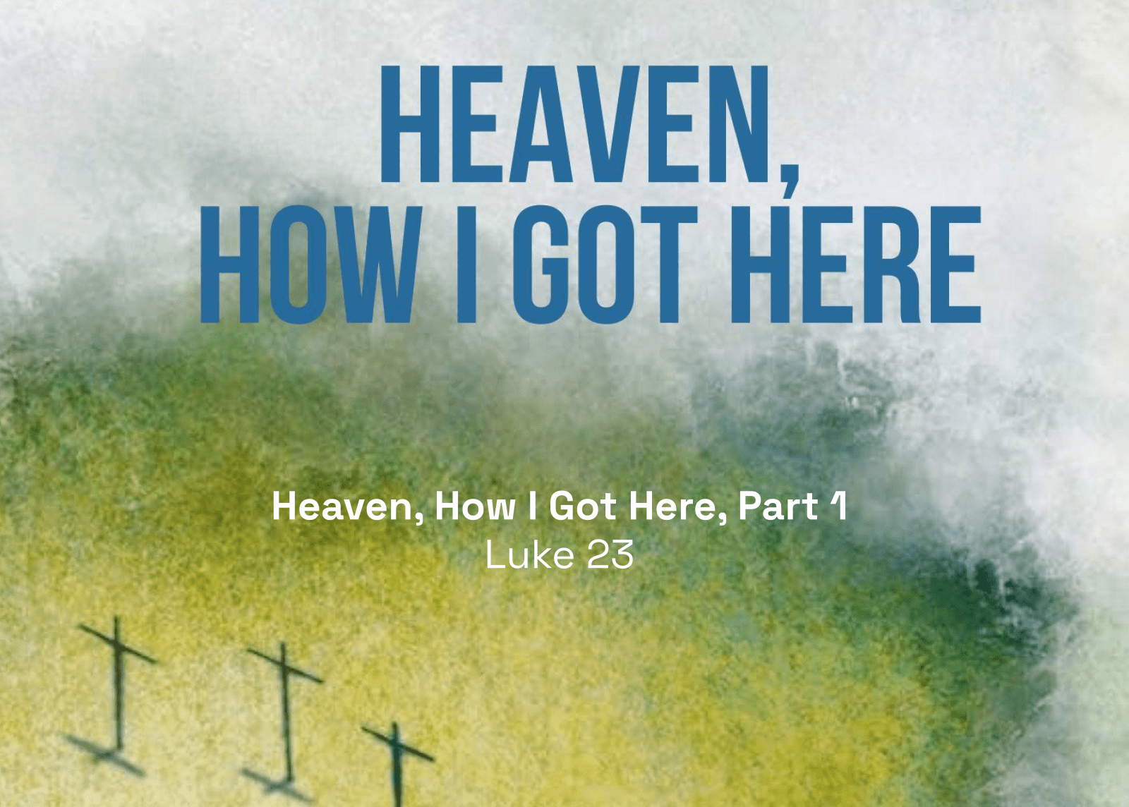 Heaven, How I Got Here, Part 1 Open the Bible